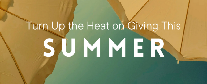 Turn up the Heat on Giving This Summer. 5 Summer Fundraising Ideas